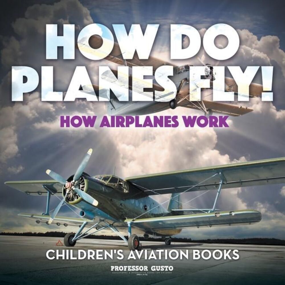 How Do Planes Fly? How Airplanes Work - Children's Aviation Books -- Gusto